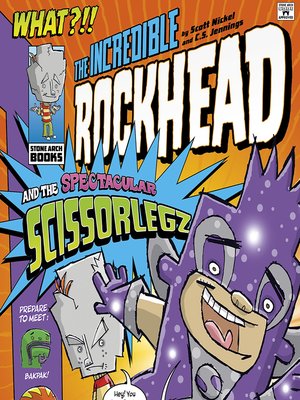 cover image of The Incredible Rockhead and the Spectacular Scissorlegz